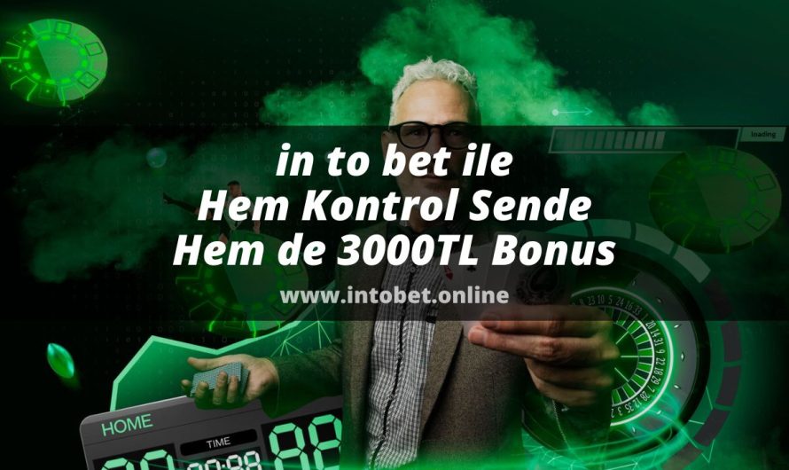 in to bet ile Hem Kontrol Sende Hem de 3000TL Bonus